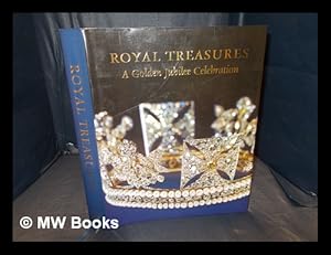Bild des Verk�ufers f�r Royal treasures : a golden jubilee celebration / edited by Jane Roberts zum Verkauf von MW Books