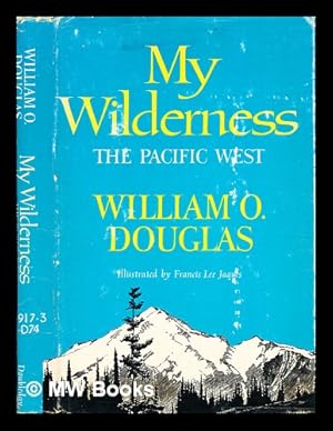 Imagen del vendedor de My wilderness : the Pacific West / William O. Douglas ; illus. by Francis Lee Jaques a la venta por MW Books