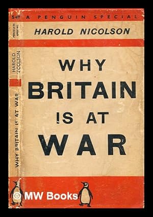 Seller image for Why Britain is at war / by Harold Nicolson ; with a new introduction by Andrew Roberts for sale by MW Books