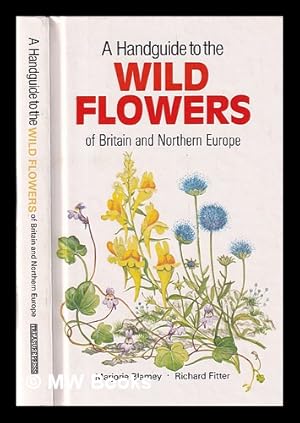 Image du vendeur pour A handguide to the wild flowers of Britain and Northern Europe / painted by Marjorie Blamey; text by Richard Fitter mis en vente par MW Books
