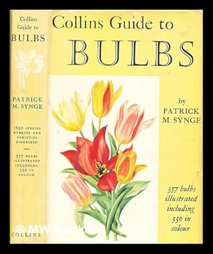 Seller image for Collins guide to bulbs / by Patrick M. Synge. With 330 bulbs illustrated in colour, 27 in black and white for sale by MW Books