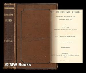 Seller image for Underground Russia : revolutionary profiles and sketches from life / by Stepniak ; with a preface by Peter Lavroff : translated from the Italian for sale by MW Books