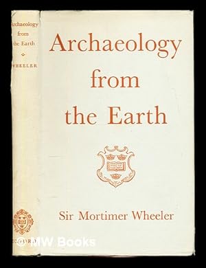 Seller image for Archaeology from the earth / by Sir Mortimer Wheeler for sale by MW Books