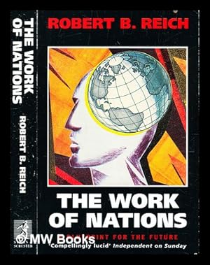 Immagine del venditore per The work of nations : preparing ourselves for 21st century capitalism / Robert B. Reich venduto da MW Books