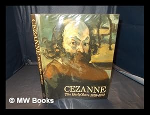 Seller image for Cezanne : the early years 1859-1872 / catalogue by Lawrence Gowing with contribution by Gtz Adriani [and others] ; edited by Mary Anne Stevens for sale by MW Books