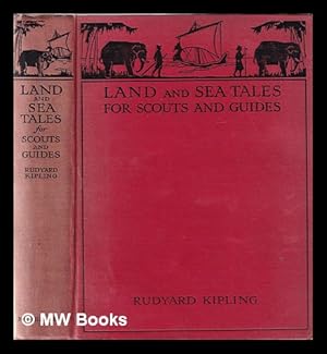 Imagen del vendedor de Land and sea tales for scouts and guides / by Rudyard Kipling, Commissioner, Boy Scouts a la venta por MW Books