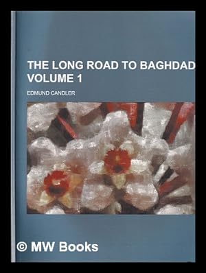 Seller image for The Long road to Baghdad Volume 1/ Edmund Candler for sale by MW Books