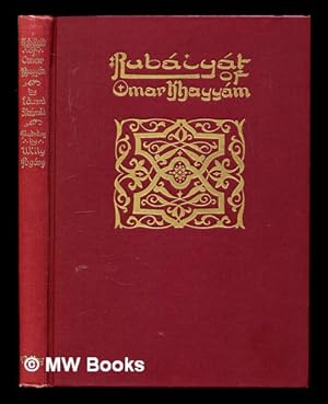 Imagen del vendedor de The Rubiyt of Omar Khayym / rendered into English quatrains by Edward Fitzgerald : the five authorized versions a la venta por MW Books