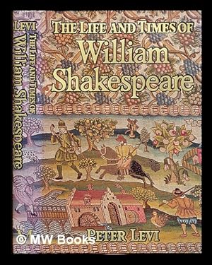 Seller image for The life and times of William Shakespeare / Peter Levi for sale by MW Books