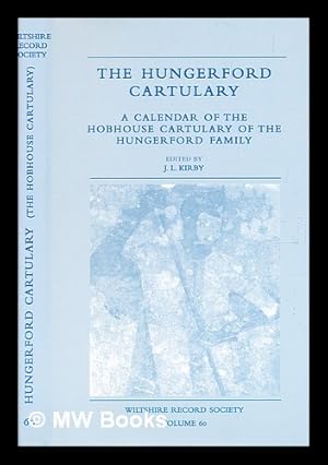 Seller image for The Hungerford cartulary : a calendar of the Earl of Radnor's cartulary of the Hungerford family / edited by J. L. Kirkby for sale by MW Books
