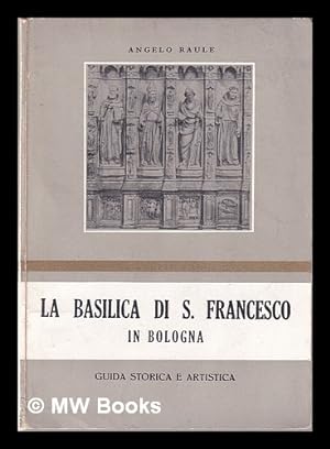 Image du vendeur pour La basilica di S. Francesco in Bologna: guida storica e artistica mis en vente par MW Books
