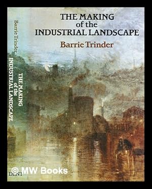 Seller image for The making of the industrial landscape / [by] Barrie Trinder for sale by MW Books