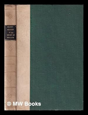 Image du vendeur pour Secret history of the court of England: from the accession of George the Third to the death of George the Fourth; including, among other important matters, full particulars of the mysterious death of the Princess Charlotte and the murder of the Duke of Cumberland's valet, Sellis / By the Right Honourable Lady Anne Hamilton, sister of his grace the present Duke of Hamilton and Brandon, and of the Countess of Dunmore mis en vente par MW Books