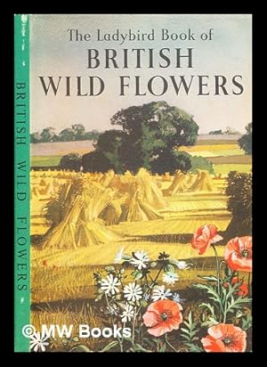 Seller image for The Ladybird book of British wild flowers / by Brian Vesey-Fitzgerald, F.L.S. ; colour illustrations by Rowland and Edith Hilder for sale by MW Books