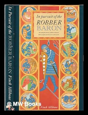 Image du vendeur pour In pursuit of the robber baron: the travels of Robert Guiscard, Duke of Apulia, Calabria and Sicily / by Finch Allibone mis en vente par MW Books