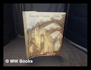 Seller image for Towards Tintern Abbey : a bicentenary celebration of 'Lyrical Ballads', 1978 / Robert Woof, Stephen Hebron ; with an introductory essay by Pamela Woof for sale by MW Books