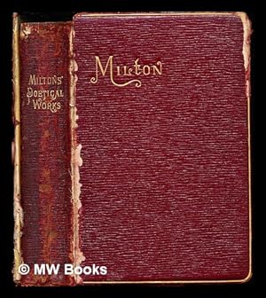 Imagen del vendedor de The Poetical Works of John Milton. With introductory memoir, notes, bibliography a la venta por MW Books