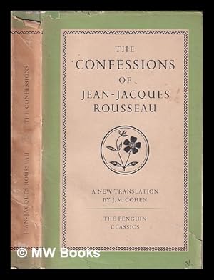 Image du vendeur pour The confessions of Jean-Jacques Rousseau / translated and with an introduction by J.M. Cohen mis en vente par MW Books