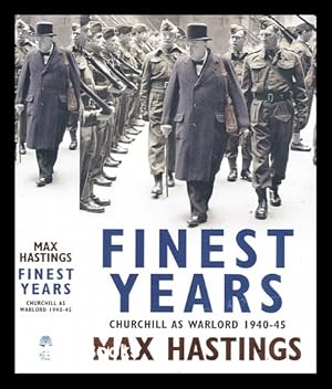 Seller image for Finest years : Churchill as warlord 1940-1945 / Max Hastings for sale by MW Books