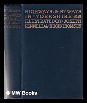 Image du vendeur pour Highways and byways in Yorkshire / by Arthur H. Norway; with illustrations by Joseph Pennell and Hugh Thomson mis en vente par MW Books