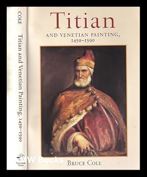 Seller image for Titian and Venetian painting, 1450-1590 / Bruce Cole for sale by MW Books