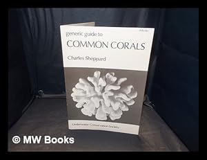 Seller image for Generic guide to common corals / [by] Charles Sheppard for sale by MW Books