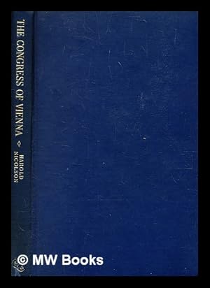 Seller image for The congress of Vienna : a study in allied unity, 1812-1822 / Hon. Sir Harold George Nicolson for sale by MW Books