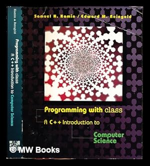 Immagine del venditore per Programming with class : a C++ introduction to computer science / Samuel N. Kamin, Edward M. Reingold venduto da MW Books