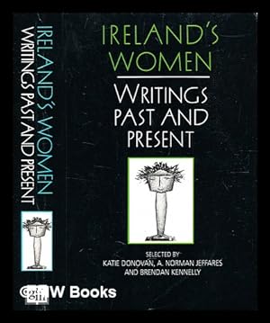 Bild des Verkufers fr Ireland's women : writings past and present / selected by Katie Donovan, A. Norman Jeffares, and Brendan Kennelly zum Verkauf von MW Books
