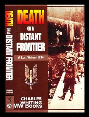 Seller image for Death on a distant frontier : a lost victory, 1944 / by Charles Whiting for sale by MW Books