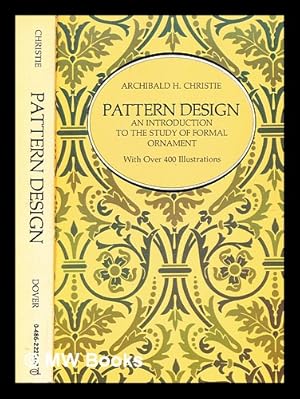 Seller image for Pattern design : an introduction to the study of formal ornament / by Archibald H. Christie ; with numerous examples drawn by the author and other illustrations for sale by MW Books