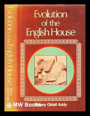Seller image for The evolution of the English house / by Sidney Oldall Addy ; revised and enlarged from the author's notes by John Summerson / with a foreword by Clough Williams-Ellis for sale by MW Books