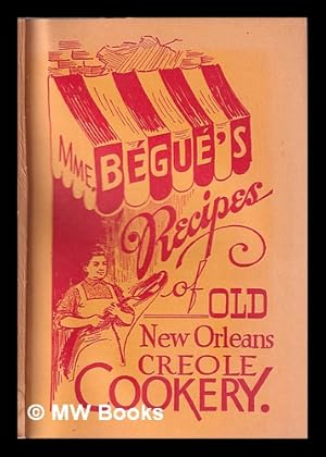 Seller image for Mme. Bgu's recipes of old New Orleans Creole cookery for sale by MW Books