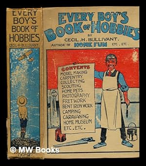 Bild des Verkufers fr Every boy's book of hobbies / by Cecil H. Bullivant zum Verkauf von MW Books