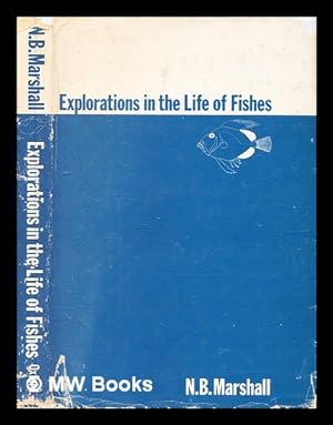 Imagen del vendedor de Explorations in the life of fishes / [by] N.B. Marshall a la venta por MW Books