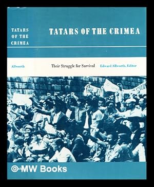 Immagine del venditore per Tatars of the Crimea : their struggle for survival : original studies from North America, unofficial and official documents from Czarist and Soviet sources : Colloquium : Papers / Edward Allworth [editor] venduto da MW Books