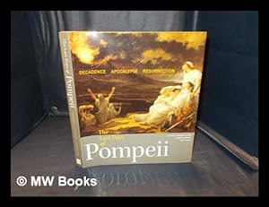 Seller image for The last days of Pompeii : decadence, apocalypse, resurrection / Victoria C. Gardner Coates, Kenneth Lapatin, Jon L. Seydl ; with contributions by Mary Beard, Adrian Sthli, William St. Clair and Annika Bautz for sale by MW Books