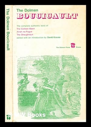 Immagine del venditore per The Dolmen Boucicault / edited by David Krause ; with an essay by the editor on the theatre of Dion Boucicault and the complete authentic texts of Boucicault's three Irish plays: The Colleen Bawn, or, The Brides of Garryowen, Arrah na Pogue, or, The Wicklow Wedding, The Shaughraun venduto da MW Books