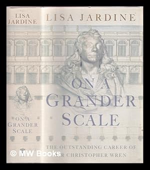 Seller image for On a grander scale : the outstanding career of Sir Christopher Wren for sale by MW Books