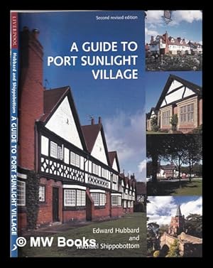 Image du vendeur pour A guide to Port Sunlight village: including two tours of the village / Edward Hubbard and Michael Shippobottom mis en vente par MW Books