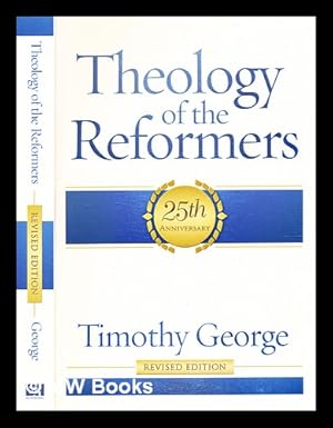 Seller image for Theology of the reformers / Timothy George for sale by MW Books