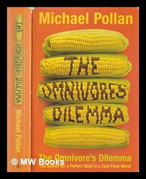 Seller image for The omnivore's dilemma: the search for a perfect meal in a fast-food world / Michael Pollan for sale by MW Books