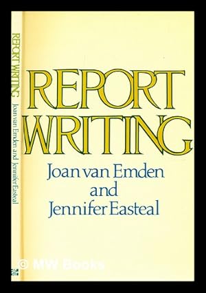 Seller image for Report writing / by Joan van Emden and Jennifer Easteal for sale by MW Books