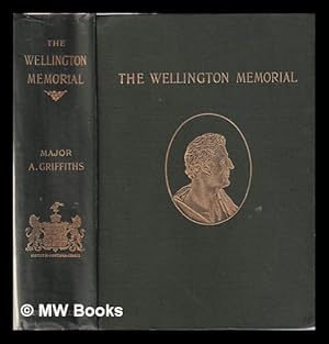 Image du vendeur pour The Wellington memorial: Wellington, his comrades and contemporaries / by Arthur Griffiths mis en vente par MW Books