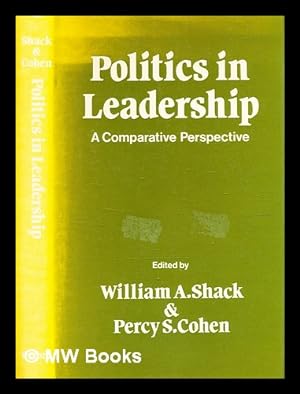 Seller image for Politics in leadership : a comparative perspective / edited by William A. Shack and Percy S. Cohen for sale by MW Books