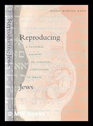 Bild des Verkufers fr Reproducing Jews: A Cultural Account of Assisted Conception in Israel / Susan Martha Kahn zum Verkauf von MW Books