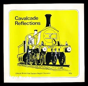 Seller image for Cavalcade reflections : official British Rail Eastern Region souvenir / [photographs by staff of British Transport Films] for sale by MW Books