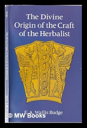 Image du vendeur pour Divine origin of the craft of the herbalist / E.A. Wallis Budge mis en vente par MW Books