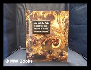 Immagine del venditore per Life and arts in the Baroque palaces of Rome: ambiente Barocco / Maria Giulia Barberini . [et al.]; Stefanie Walker and Frederick Hammond, editors venduto da MW Books