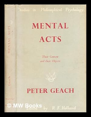 Image du vendeur pour Mental acts : their content and their objects / P.T. Geach mis en vente par MW Books
